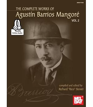 Complete Works of Agustin Barrios Mangore for Guitar: Includes Online Audio