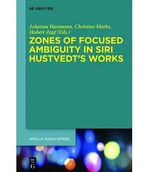 Zones of Focused Ambiguity in Siri Hustvedt’s Works: Interdisciplinary Essays