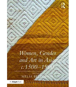 Women, Gender and Art in Asia, c. 1500-1900