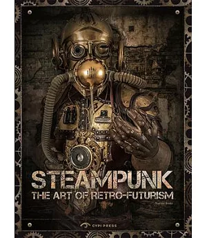 Steampunk: The Art of Retro-futurism