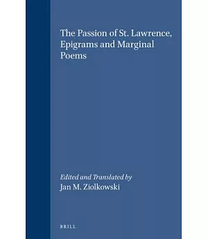 The Passion of St. Lawrence Epigrams and Marginal Poems: Epigrams and Marginal Poems