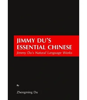 Jimmy Du’s Essential Chinese: Jimmy Du’s Natural Language Works