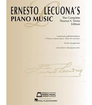 Ernesto Lecuona’s Piano Music: The Complete Thomas Y. Tirino Edition