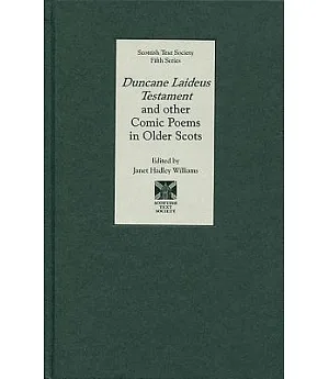 Duncane Laideus Testament and Other Comic Poems in Older Scots