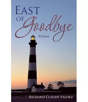 East of Goodbye: Poems