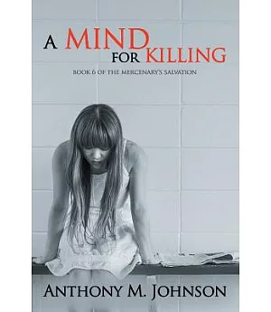 A Mind for Killing: Book Six of the Mercenary’s Salvation