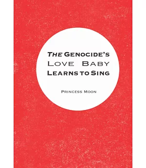 The Genocide’s Love Baby Learns to Sing