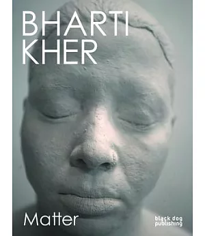 Bharti Kher: Matter