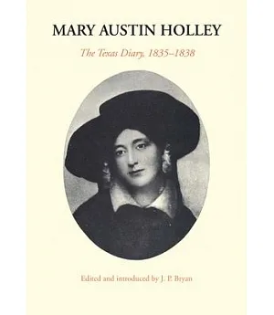 Mary Austin Holley: The Texas Diary, 1835-1838