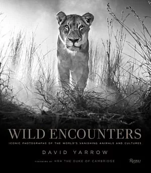 Wild Encounters: Iconic Photographs of the World’s Vanishing Animals and Cultures