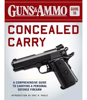 Guns & Ammo Guide to Concealed Carry: A Comprehensive Guide to Carrying a Personal Defense Firearm