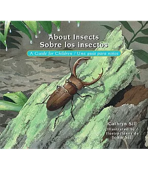 About Insects / Sobre los insectos: A Guide for Children / Una Guia Para Niños