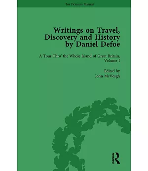 Writings on Travel, Discovery and History by Daniel Defoe: A Tour Thro’ the Whole Island of Great Britain