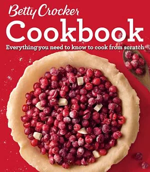 Betty Crocker Cookbook: Everything you need to know to cook from scratch