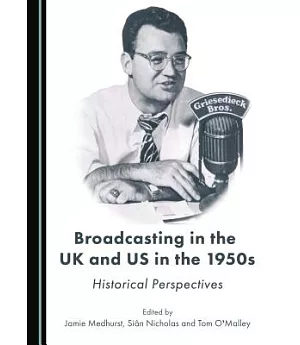 Broadcasting in the Uk and Us in the 1950s: Historical Perspectives