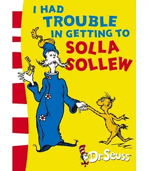 Dr. Seuss Yellow Back Book: I Had Trouble In Getting To Solla Sollew