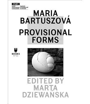 Maria Bartuszová: Provisional Forms