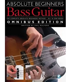 Absolute Beginners Bass Guitar: Bass Guitar - Omnibus Edition, With Downloadable Audio
