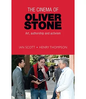 The Cinema of Oliver Stone: Art, Authorship and Activism