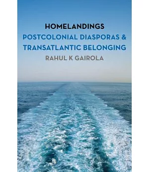 Homelandings: Postcolonial Diasporas and Transatlantic Belonging