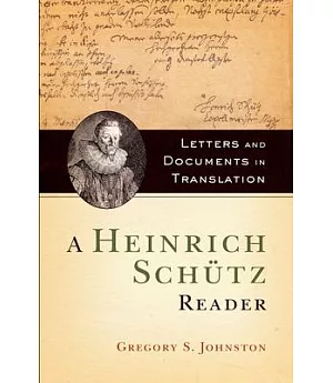 A Heinrich Schütz Reader: Letters and Documents in Translation