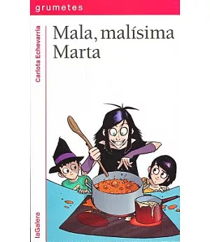 Mala, malísima Marta / Bad, Super Bad Marta