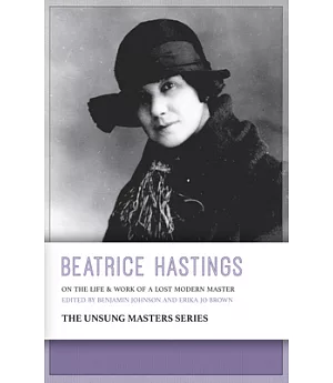 Beatrice Hastings: On the Life & Work of a Lost Modern Master