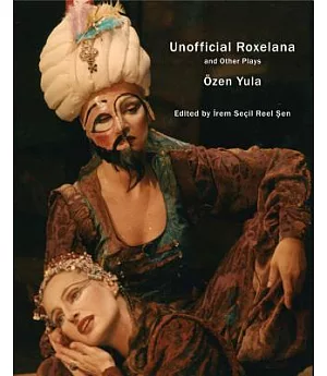 Unofficial Roxelana: And Other Plays