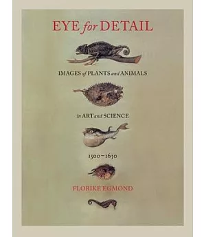 Eye for Detail: Images of Plants and Animals in Art and Science, 1500-1630