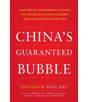 China’s Guaranteed Bubble: How Implicit Government Support Has Propelled China’s Economy While Creating Systemic Risk