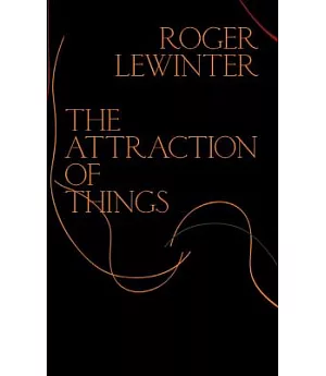 The Attraction of Things: Fragments of an Oblique Life