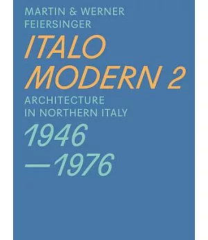Italomodern 2: Architecture in Northern Italy 1946-1976