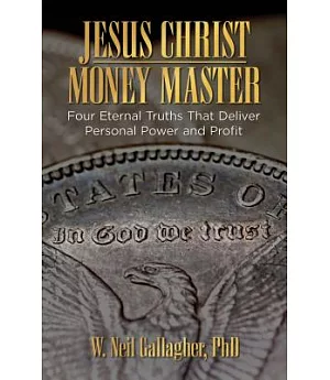 Jesus Christ, Money Master: The Wisest Words Ever Spoken on Money