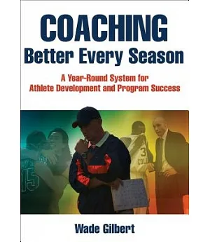 Coaching Better Every Season: A Year-Round Process for Athletic Development and Program Success