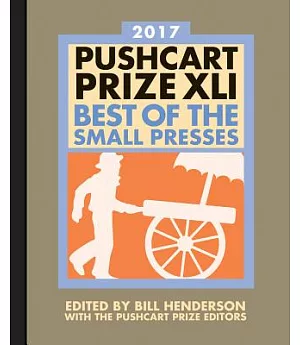 Pushcart Prize XLI 2017: Best of the Small Presses