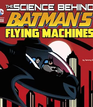 The Science Behind Batman’s Flying Machines