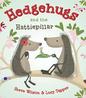 Hedgehugs and the Hattiepillar