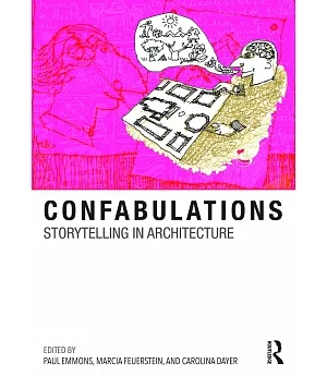 Confabulations: Storytelling in Architecture