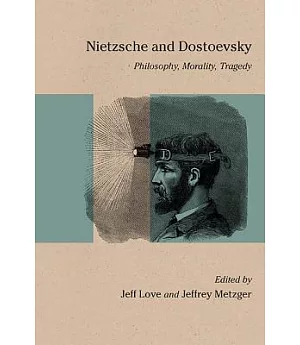 Nietzsche and Dostoevsky: Philosophy, Morality, Tragedy