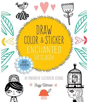 Draw, Color & Sticker Enchanted Sketchbook: An Imaginative Illustration Journal
