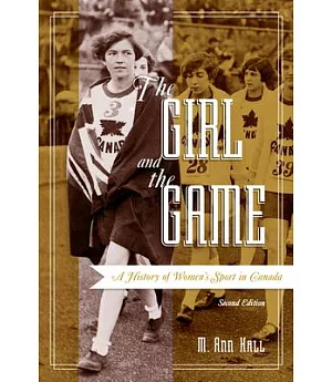 The Girl and the Game: A History of Women’s Sport in Canada