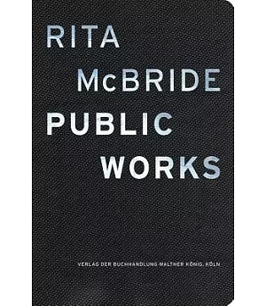 Rita Mcbride: Public Works, 1988-2015