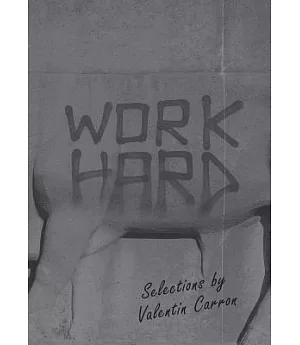 Work Hard: Selections by Valentin Carron