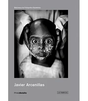 Javier Arcenillas: La Busqueda De Las Mirades
