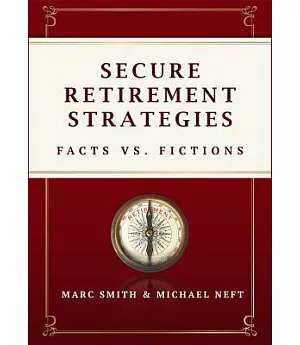 Secure Retirement Strategies: Facts Vs. Fiction