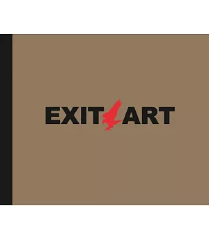 Exit Art: Unfinished Memories: 30 Years of Exit Art