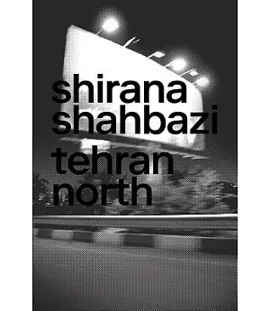 Shirana Shahbazi: Tehran North