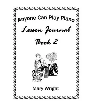 Anyone Can Play Piano: Lesson Journal Book Two