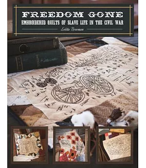 Freedom Gone: Embroidered Quilts of Slave Life in the Civil War