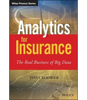 Analytics for Insurance: The Real Business of Big Data